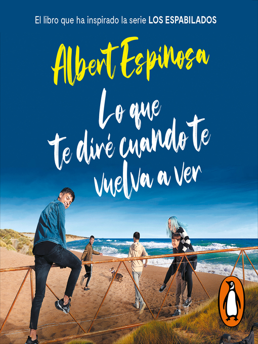 Title details for Lo que te diré cuando te vuelva a ver by Albert Espinosa - Available